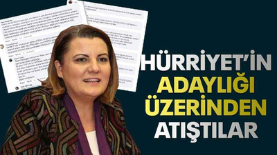 Hürriyet’in adaylığı üzerinden atıştılar!